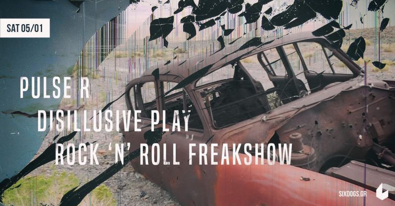 Pulse R/Disillusive Play/RnR Freakshow Live at six dogs- Σάββατο 5 Ιανουαρίου!