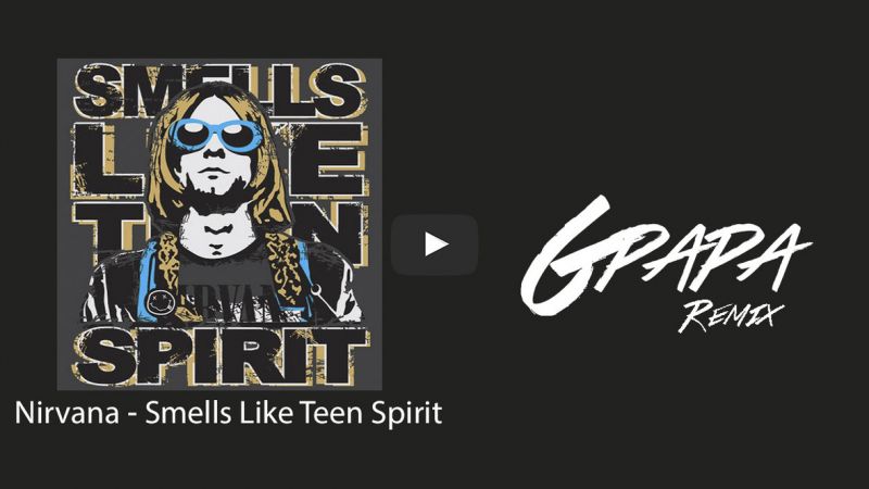 Nirvana - Smells Like Teen Spirit (G Papa Remix)