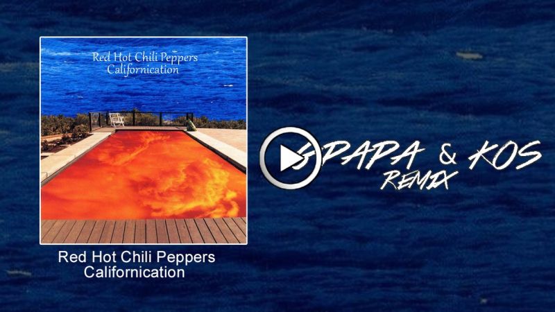Red Hot Chili Peppers - Californication (G Papa &amp; Kos Remix)
