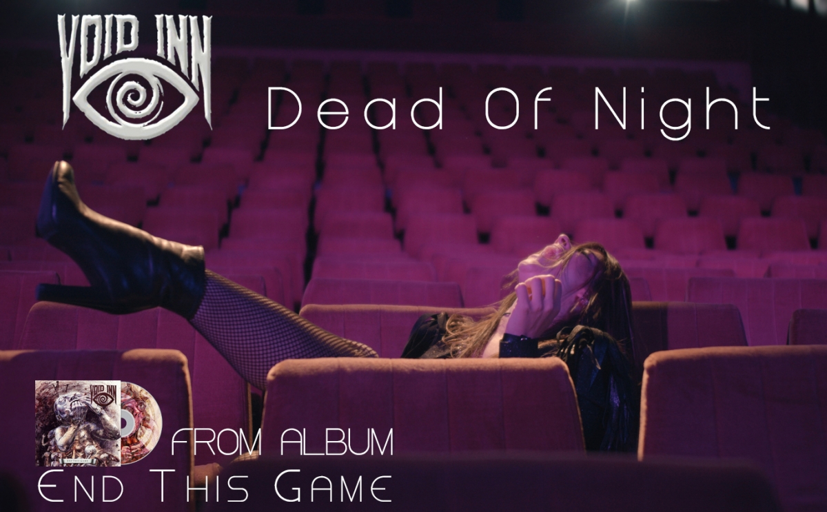 VOID INN – single “Dead Of Night” από  το άλμπουμ “End This Game”…