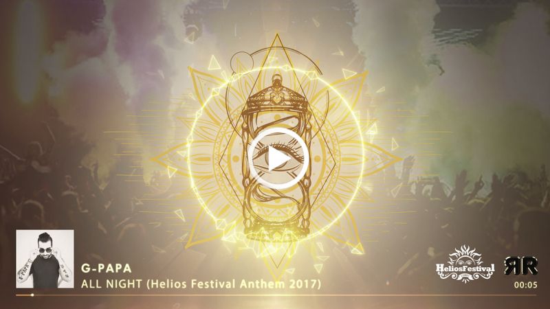G Papa - All Night (Helios Festival Anthem 2017)