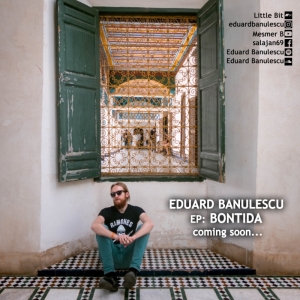 EDUARD BANULESCU – single “Little Bit” από το επερχόμενο EP &quot;Bontida&quot;.