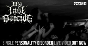 Οι MY LAST SUICIDE παρουσιάζουν το  live video από το  single “Personality Disorder”