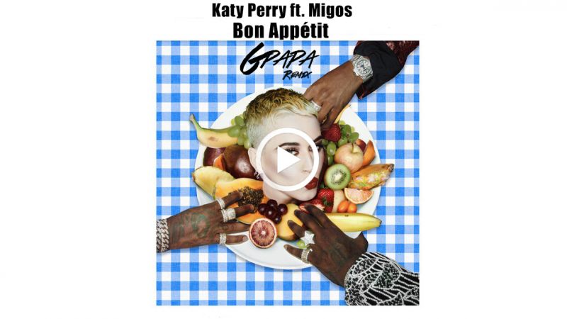 Katy Perry - Bon Appétit (G Papa Remix)
