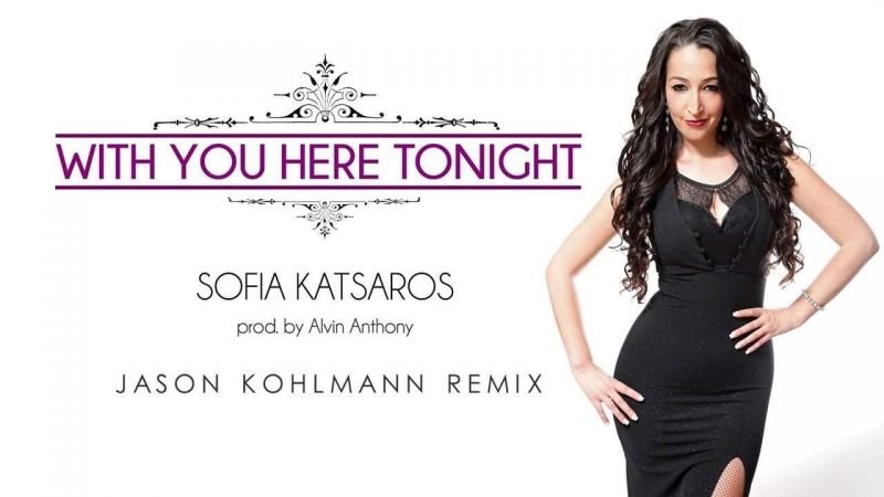 &quot;With You Here Tonight&quot; - Sofia Katsaros &amp; Alvin Anthony (Jason Kohlmann Remix)