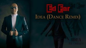 Ed Far "Idea", Dance version