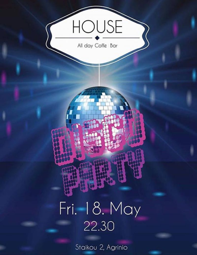 Αγρίνιο: Disco Party την Παρασκευή 18/5 στο «House – All day coffee bar»